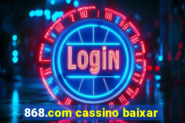 868.com cassino baixar