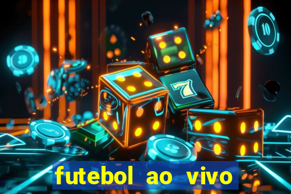 futebol ao vivo hoje online