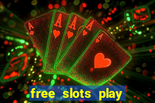 free slots play for free