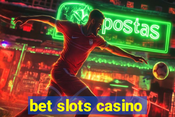 bet slots casino