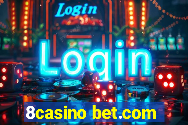 8casino bet.com