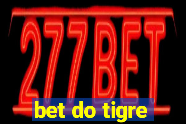 bet do tigre