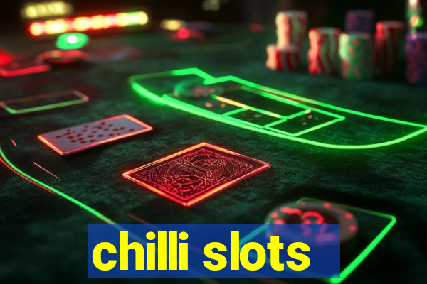 chilli slots