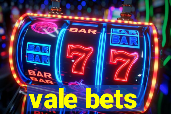 vale bets