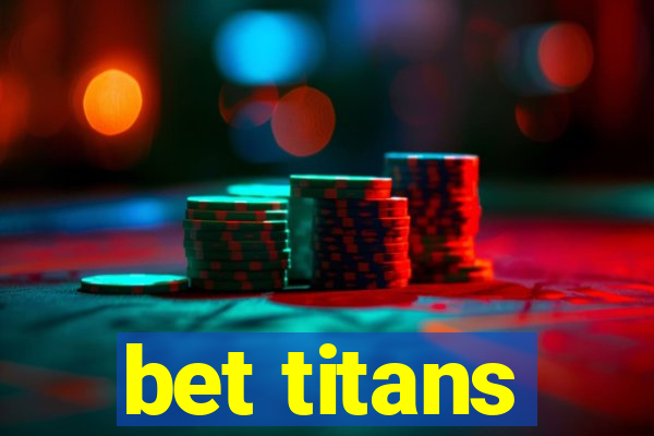 bet titans