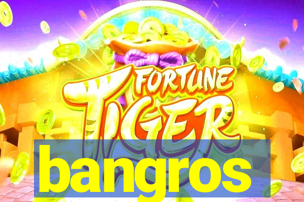 bangros