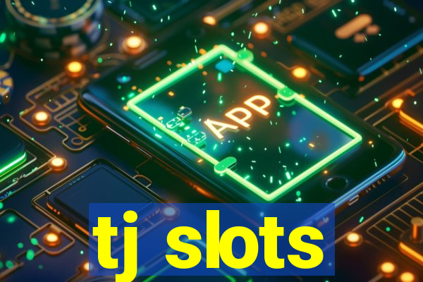 tj slots