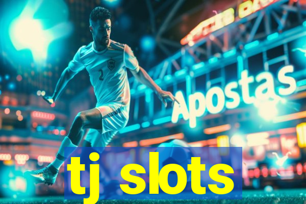 tj slots