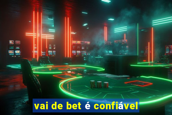 vai de bet é confiável