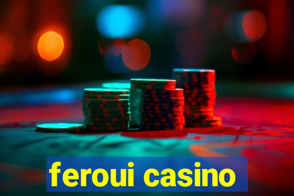 feroui casino