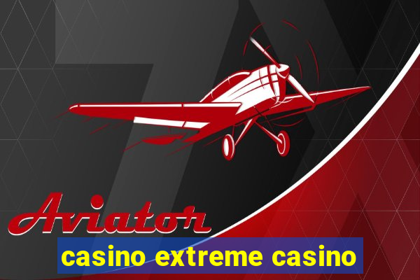 casino extreme casino