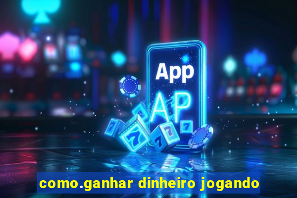 como.ganhar dinheiro jogando