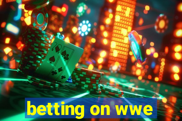 betting on wwe