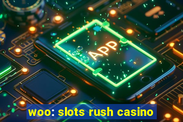 woo: slots rush casino