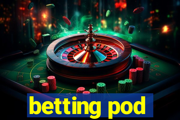 betting pod