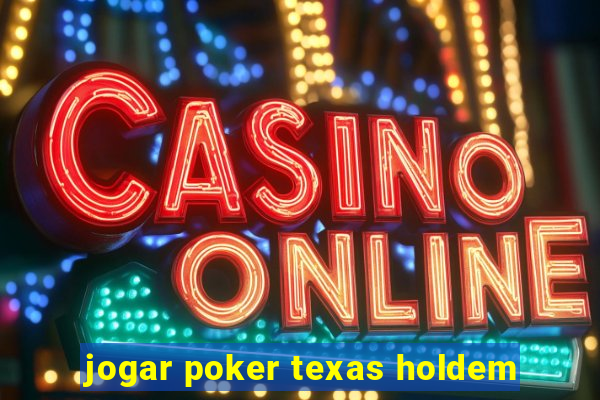 jogar poker texas holdem