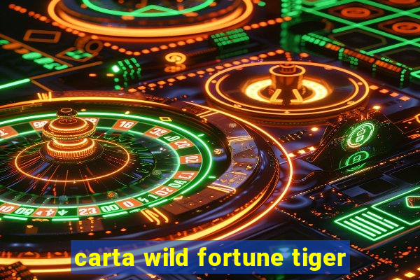 carta wild fortune tiger