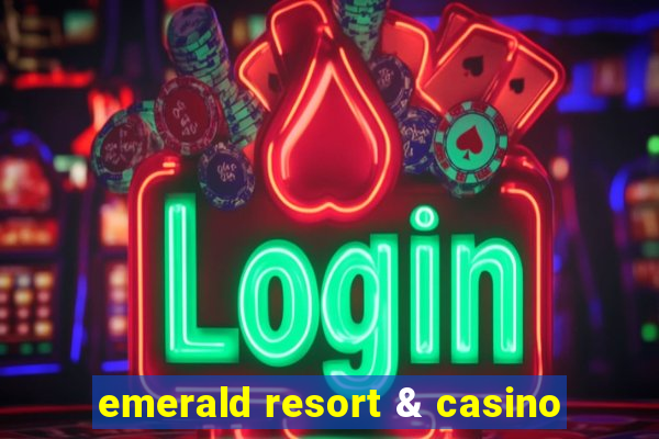 emerald resort & casino