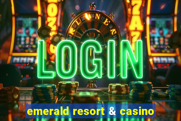 emerald resort & casino