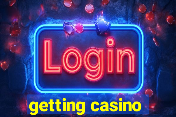 getting casino