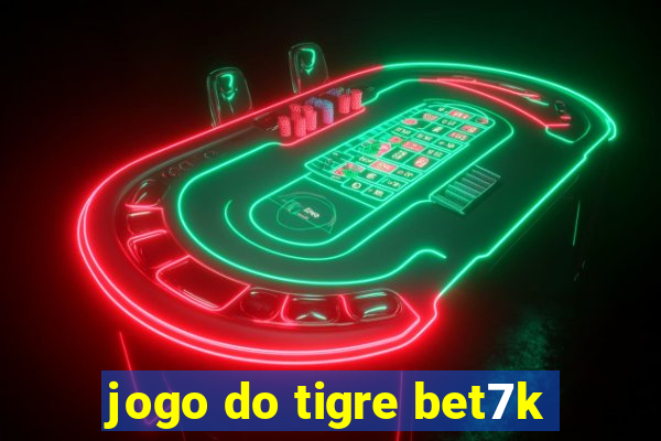 jogo do tigre bet7k