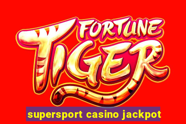 supersport casino jackpot