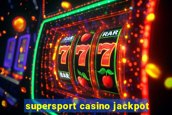 supersport casino jackpot