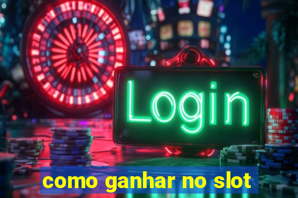 como ganhar no slot