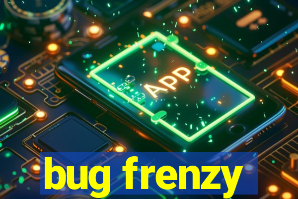 bug frenzy