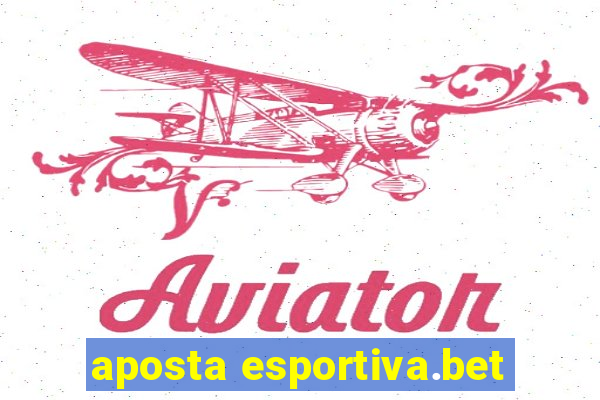 aposta esportiva.bet