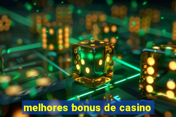 melhores bonus de casino