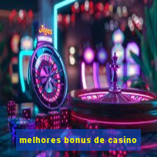 melhores bonus de casino