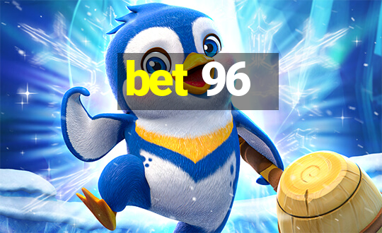 bet 96