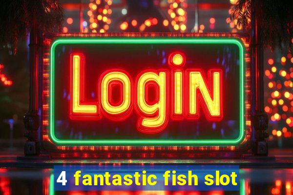 4 fantastic fish slot