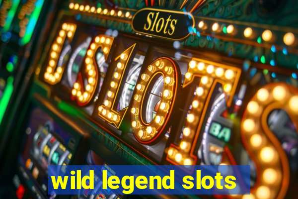 wild legend slots