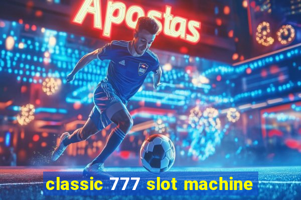 classic 777 slot machine