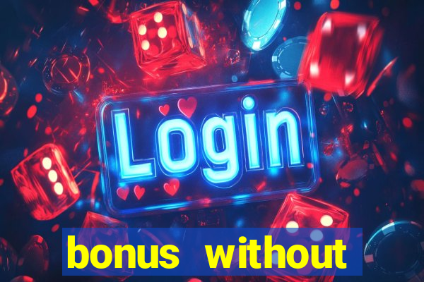 bonus without deposit bet