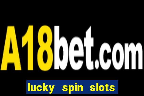 lucky spin slots win jackpot