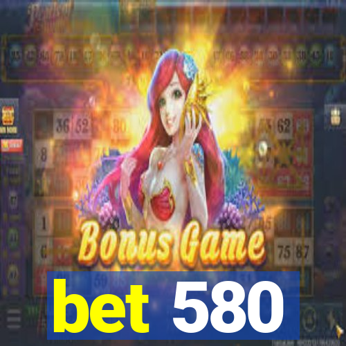 bet 580