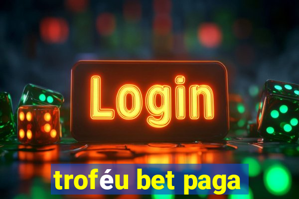 troféu bet paga