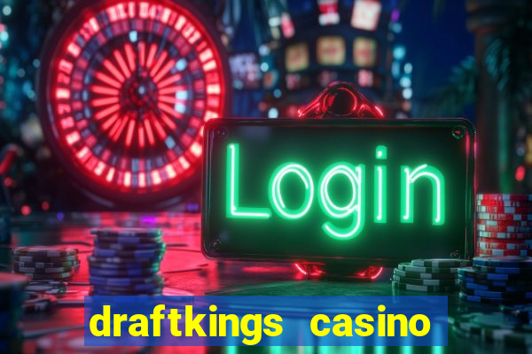 draftkings casino wv promo code