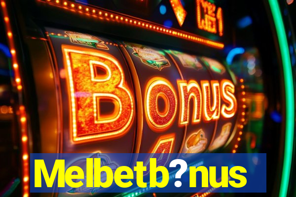 Melbetb?nus