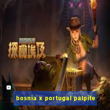 bosnia x portugal palpite