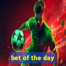 bet of the day