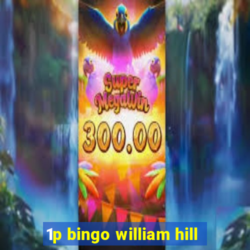 1p bingo william hill