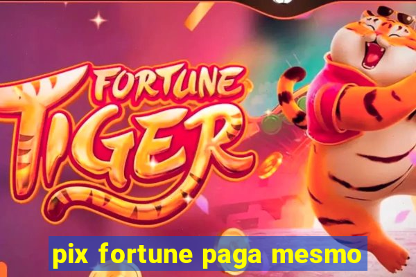 pix fortune paga mesmo