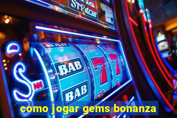 como jogar gems bonanza