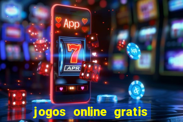 jogos online gratis para ganhar dinheiro de verdade