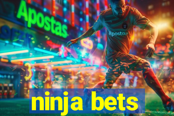 ninja bets