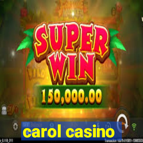 carol casino